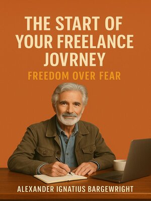 cover image of The Start of your Freelance Journey--Freedom Over Fear